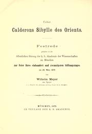 Cover of: Ueber Calderons Sibylle des Orients: Festrede gehalten in der öffentlichen Sitzung der k.b. Akademie der Wissenschaften zu München zur Feier ihres einhundert und zwanzigsten Stiftungstages am 28. März 1879 von Wilhelm Meyer.
