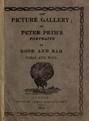 Cover of: The Picture gallery: or, Peter Prim's portraits of good and bad girls and boys.