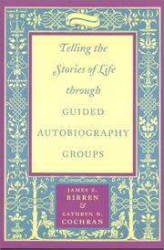 Cover of: Telling the Stories of Life through Guided Autobiography Groups by James E. Birren, Kathryn N. Cochran