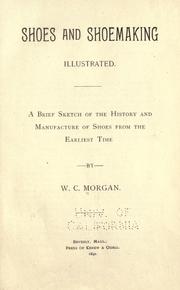 Cover of: Shoes and shoemaking illustrated by W. C. Morgan
