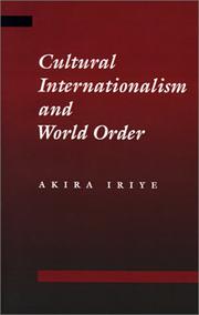 Cover of: Cultural Internationalism and World Order by Akira Iriye