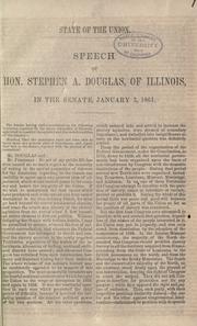 Cover of: State of the Union.: Speech of Hon. Stephen A. Douglas, of Illinois, in the senate, January 3, 1861.