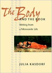 Cover of: The body and the book: writing from a Mennonite life : essays and poems