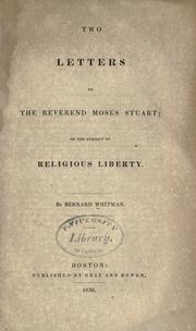 Two letters to the Reverend Moses Stuart; on the subject of religious liberty by Bernard Whitman