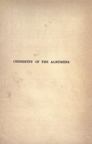 Cover of: Chemistry of the albumens: ten lectures delivered in the Michaelmas term, 1904, in the Physiological Department of University College, London