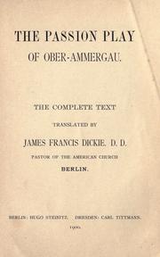 Cover of: Passion play of Oberammergau by the complete text translated by J.F. Dickie.