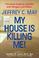 Cover of: My House Is Killing Me!