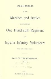 Cover of: Memorabilia of the marches and battles in which the One Hundredth Regiment of Indiana Infantry Volunteers took an active part. by Eli J. Sherlock