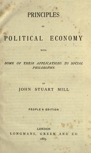 Cover of: Principles of political economy by John Stuart Mill