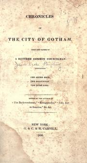 Cover of: Chronicles of the city of Gotham: from the papers of a retired common councilman.