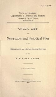 Check list of newspaper and periodical files in the Department of archives and history of the state of Alabama by Alabama. Dept. of Archives and History.