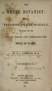 Cover of: The young botanist: being a treatise on the science, prepared for the use of persons just commencing the study of plants