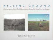 Cover of: Killing ground: photographs of the Civil War and the changing American landscape