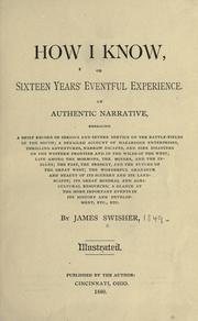 Cover of: How I know, or Sixteen years' eventful experience by James Swisher, James Swisher