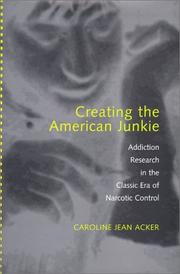 Cover of: Creating the American Junkie by Caroline Jean Acker, Caroline Jean Acker