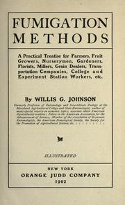 Cover of: Fumigation methods: a practical treatise for farmers, fruit growers, nurserymen, gardeners, florists, millers, grain dealers, transportation companies, college and experiment station workers, etc.