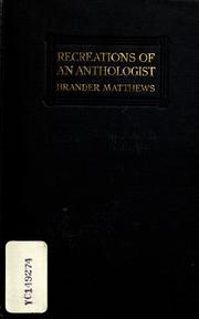 Recreations of an anthologist by Brander Matthews
