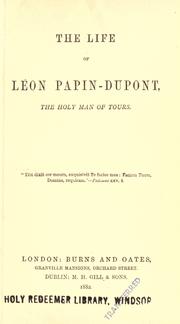 Cover of: The life of Léon Papin-Dupont: the holy man of Tours