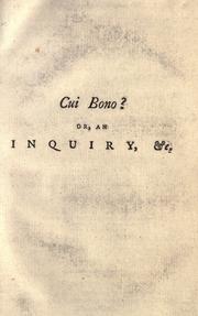 Cover of: Cui bono? or, An inquiry, what benefits can arise either to the English or the Americans, the French, Spaniards, or Dutch, from the greatest victories, or successes, in the present war