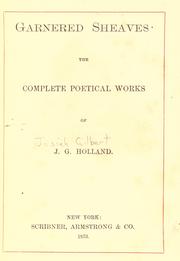 Cover of: Garnered sheaves: the complete poetical works of J. G. Holland.