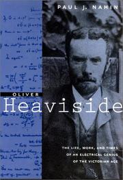 Cover of: Oliver Heaviside: The Life, Work, and Times of an Electrical Genius of the Victorian Age