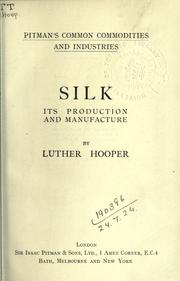 Cover of: Silk: its production and manufacture.