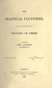 The practical fly-fisher by Jackson, John of Tanfield Mill.