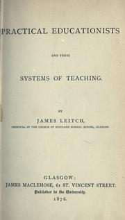 Practical educationists and their systems of teaching by James Leitch