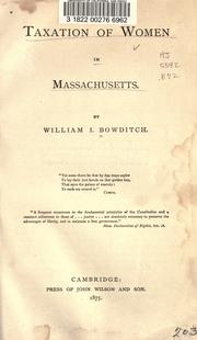 Taxation of women in Massachusetts by William I. Bowditch