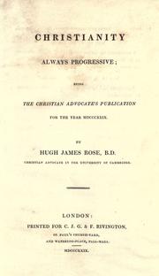 Cover of: Christianity always progressive by Rose, Hugh James
