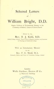 Cover of: Selected letters of William Bright, D.D.: regius professor of eccleciastical history in the University of Oxford : canon of Christ church
