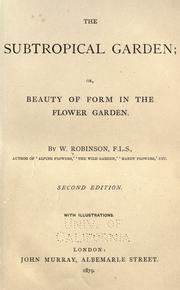 Cover of: The subtropical garden, or, Beauty of form in the flower garden by Robinson, W.