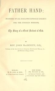 Cover of: Father Hand: founder of All Hallows Catholic College for the foreign missions, the story of a great servant of God.