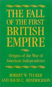 Cover of: The Fall of the First British Empire: Origins of the Wars of American Independence