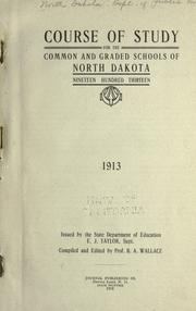 Cover of: Course of study for the common and graded schools of North Dakota, nineteen hundred thirteen. 1913