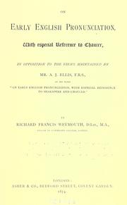 Cover of: On early English pronunciation: with especial reference to Chaucer, in opposition to the views maintained by Mr. A. J. Ellis in his work "On early English pronunciation, with especial reference to Shakespeare and Chaucer."