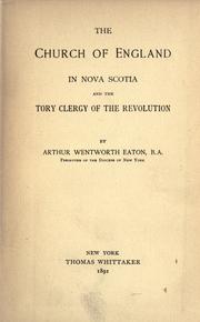 Cover of: The Church of England in Nova Scotia and the Tory clergy of the revolution by Arthur Wentworth Hamilton Eaton, Arthur Wentworth Hamilton Eaton