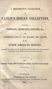Cover of: A descriptive catalogue of Catlin's Indian collection: containing portraits, landscapes, costumes, &c., and representations of the manners and customs of the North American Indians.