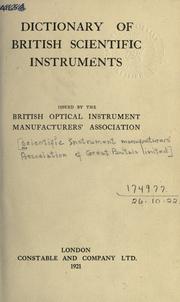 Cover of: Dictionary of British scientific instruments, issued by the British optical instrument manufacturers' association.