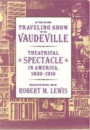 Cover of: From Traveling Show to Vaudeville: Theatrical Spectacle in America, 1830--1910