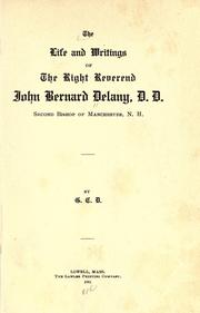 Cover of: The life and writings of the Right Reverend John Bernard Delany, D.D., second bishop of Manchester, N.H.