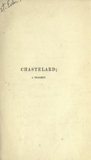Cover of: Chastelard by by Algernon Charles Swinburne.