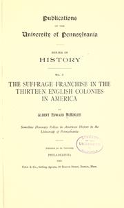 The suffrage franchise in the thirteen English colonies in America by Albert E. McKinley