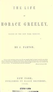 Cover of: The life of Horace Greeley, editor of the New York Tribune. by James Parton