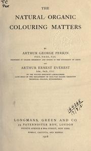 The natural organic colouring matters by Arthur George Perkin