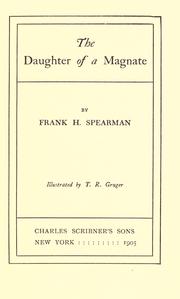 Cover of: The daughter of a magnate by Frank H. Spearman, Frank H. Spearman