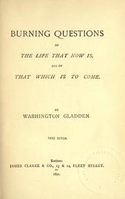 Cover of: Burning questions of the life that now is, and that which is to come by Washington Gladden