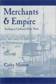 Merchants and Empire: Trading in Colonial New York (Early America: History, Context, Culture) by Cathy Matson