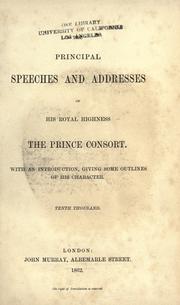 Cover of: The principal speeches and addresses of His Royal Highness the Prince Consort. by Albert Prince Consort of Victoria, Queen of Great Britain