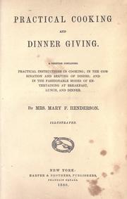 Cover of: Practical cooking and dinner giving: a treatise containing practical instructions in cooking; in the combination and serving of dishes; and in the fashionable modes of entertaining at breakfast, lunch, and dinner